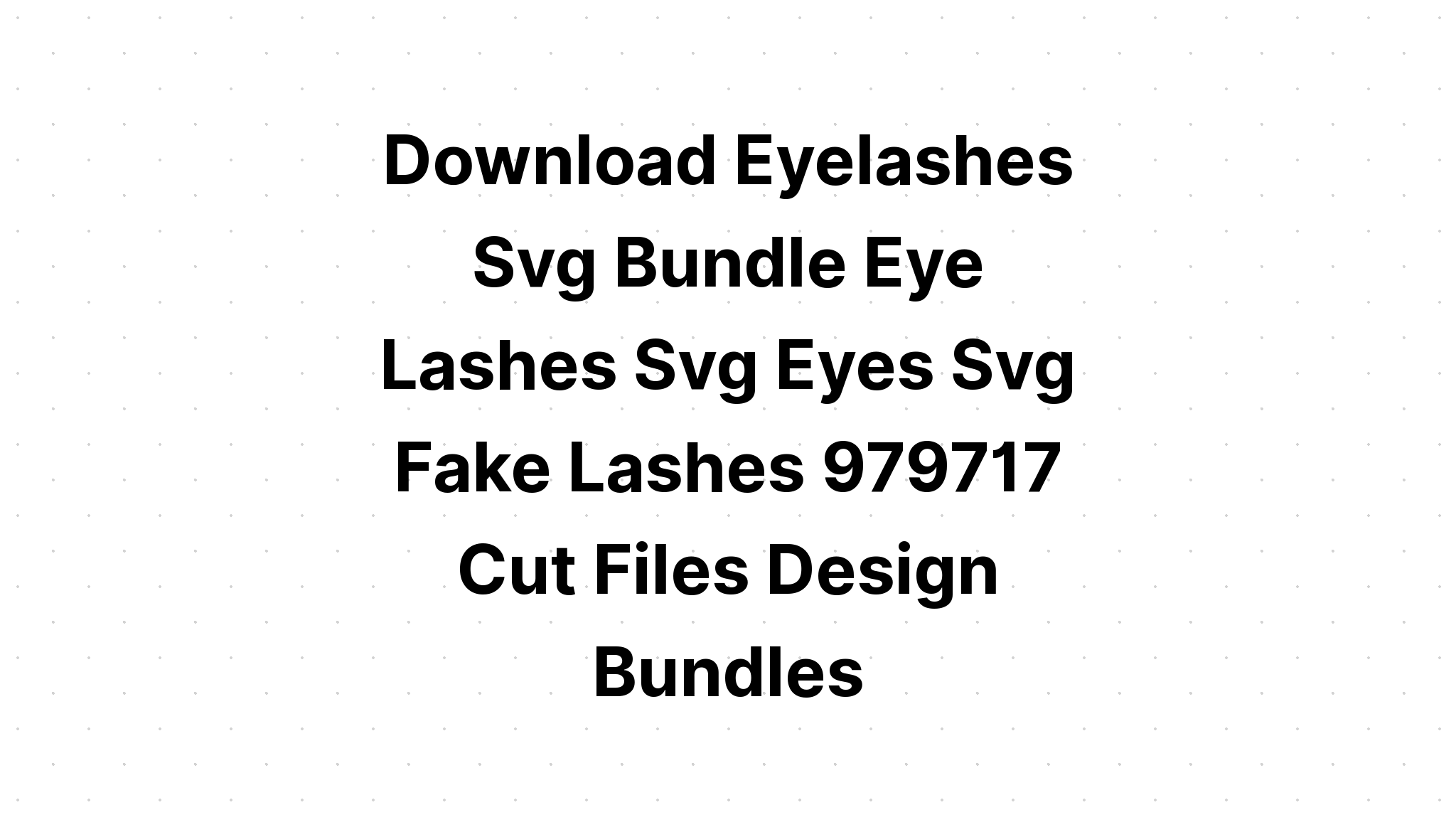 Download Eyelash Svg Cut - Layered SVG Cut File